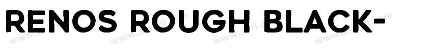 Renos Rough Black字体转换